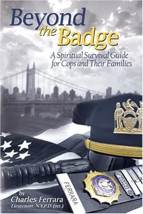 Beyond The Badge: A Spiritual Guide for Cops and Their Families